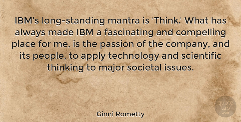 Ginni Rometty Quote About Passion, Technology, Thinking: Ibms Long Standing Mantra Is...