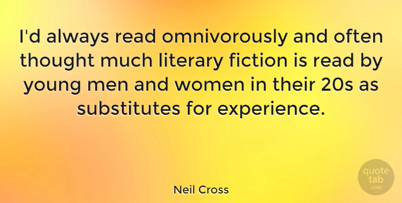 Neil Cross Quote About Experience, Fiction, Literary, Men, Women: Id Always Read Omnivorously And...