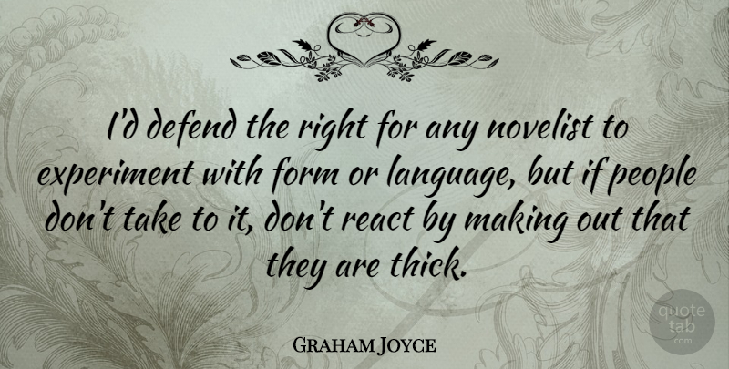 Graham Joyce Quote About People, Novelists, Language: Id Defend The Right For...