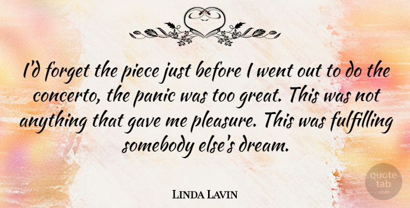 Linda Lavin Quote About Fulfilling, Gave, Panic, Piece, Somebody: Id Forget The Piece Just...