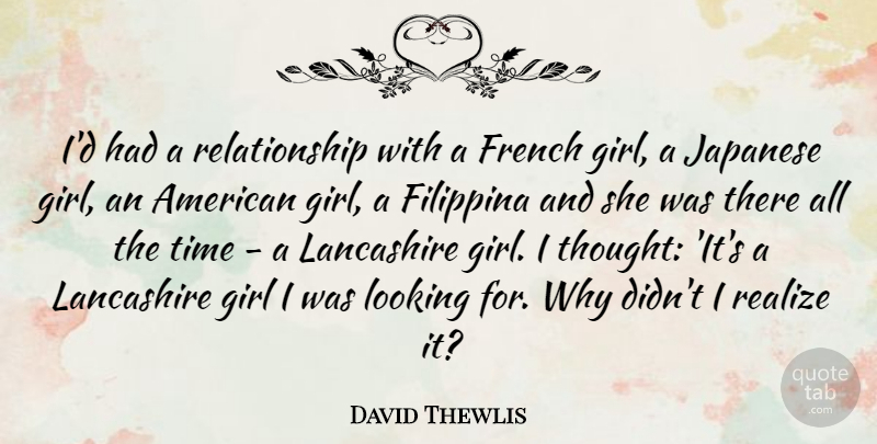 David Thewlis Quote About Relationship, Girl, Realizing: Id Had A Relationship With...