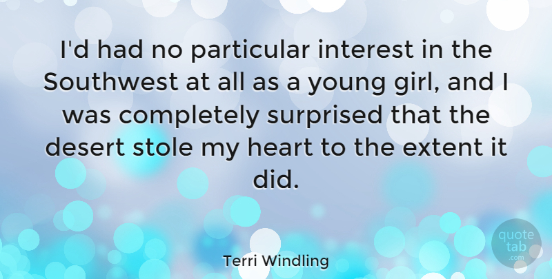 Terri Windling Quote About Girl, Heart, Desert: Id Had No Particular Interest...