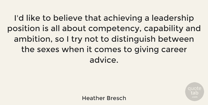 Heather Bresch Quote About Sex, Believe, Ambition: Id Like To Believe That...