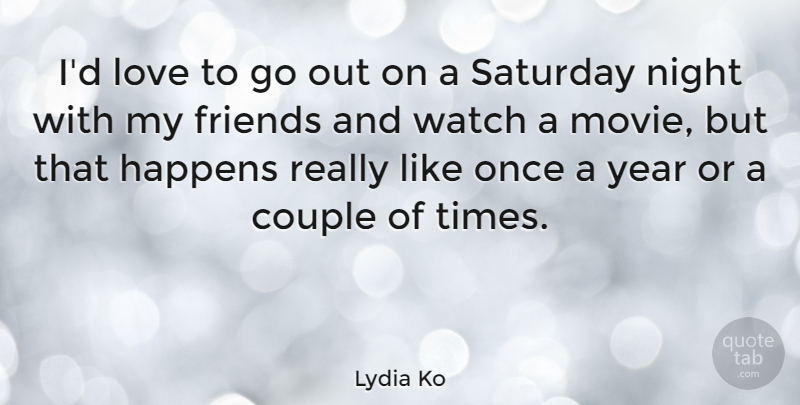 Lydia Ko Quote About Couple, Night, Years: Id Love To Go Out...