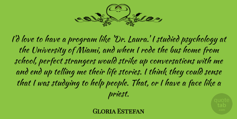 Gloria Estefan Quote About Home, School, Thinking: Id Love To Have A...