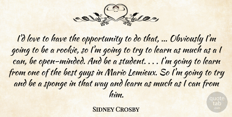 Sidney Crosby Quote About Best, Guys, Learn, Love, Mario: Id Love To Have The...