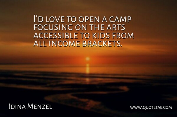 Idina Menzel Quote About Accessible, Camp, Focusing, Income, Kids: Id Love To Open A...