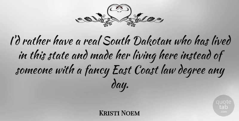 Kristi Noem Quote About Real, Law, Fancy: Id Rather Have A Real...