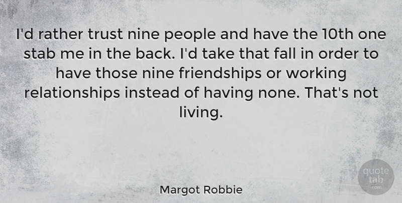 Margot Robbie Quote About Instead, Nine, Order, People, Rather: Id Rather Trust Nine People...
