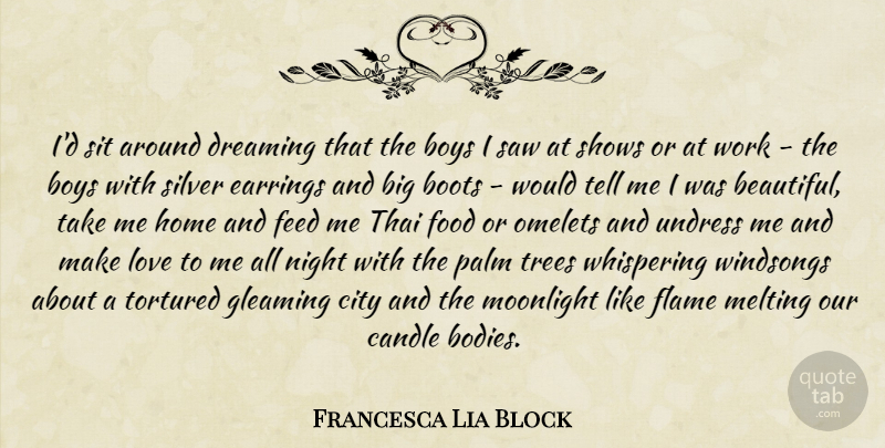 Francesca Lia Block Quote About Beautiful, Dream, Home: Id Sit Around Dreaming That...