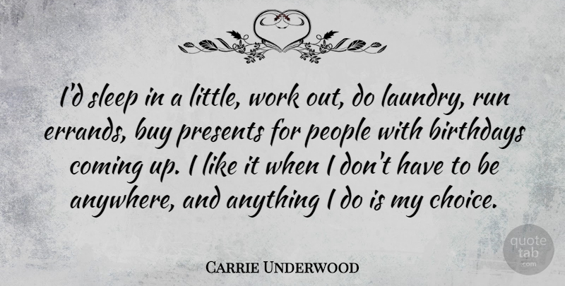 Carrie Underwood Quote About Running, Sleep, People: Id Sleep In A Little...