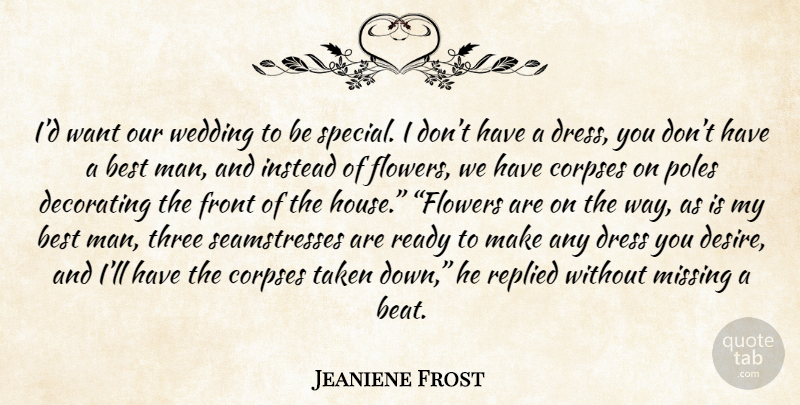 Jeaniene Frost Quote About Flower, Taken, Men: Id Want Our Wedding To...