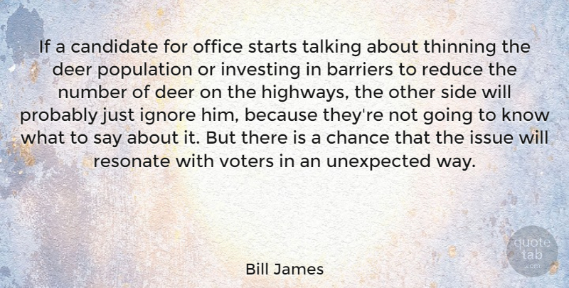 Bill James Quote About Barriers, Candidate, Chance, Deer, Ignore: If A Candidate For Office...