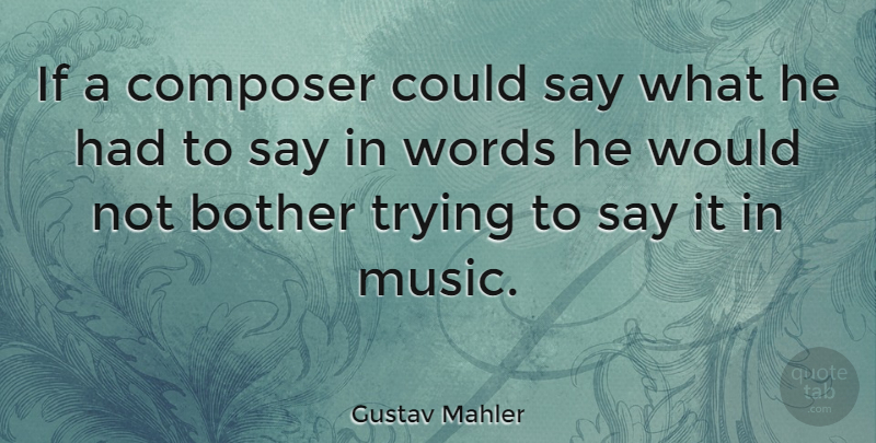 Gustav Mahler Quote About Funny, Music, Piano: If A Composer Could Say...