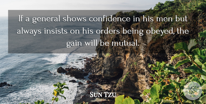 Sun Tzu Quote About Men, Order, Gains: If A General Shows Confidence...