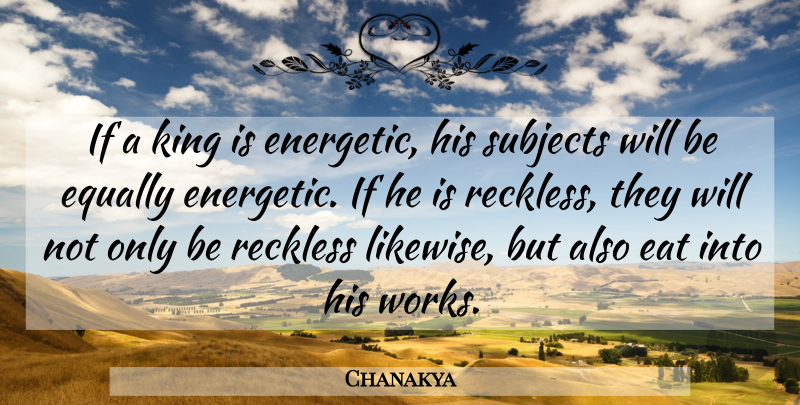 Chanakya Quote About Kings, Integrity, Reckless: If A King Is Energetic...