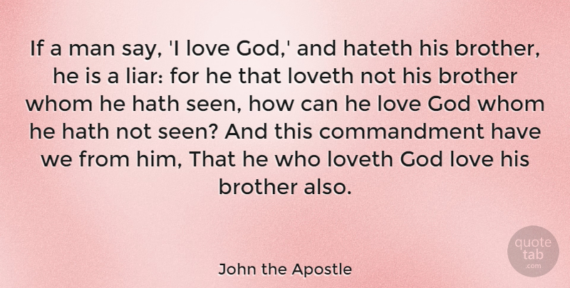 John the Apostle Quote About God, Hath, Love, Loveth, Man: If A Man Say I...