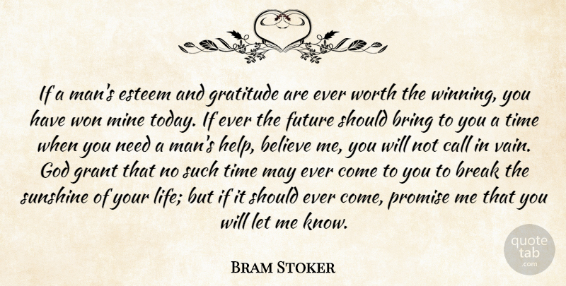 Bram Stoker Quote About Gratitude, Believe, Sunshine: If A Mans Esteem And...