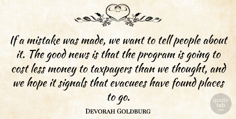 Devorah Goldburg Quote About Cost, Found, Good, Hope, Less: If A Mistake Was Made...