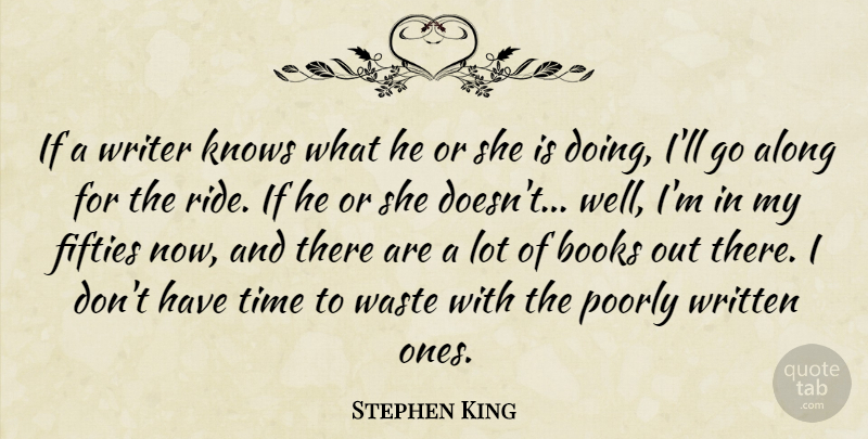 Stephen King Quote About Book, Waste, Wells: If A Writer Knows What...