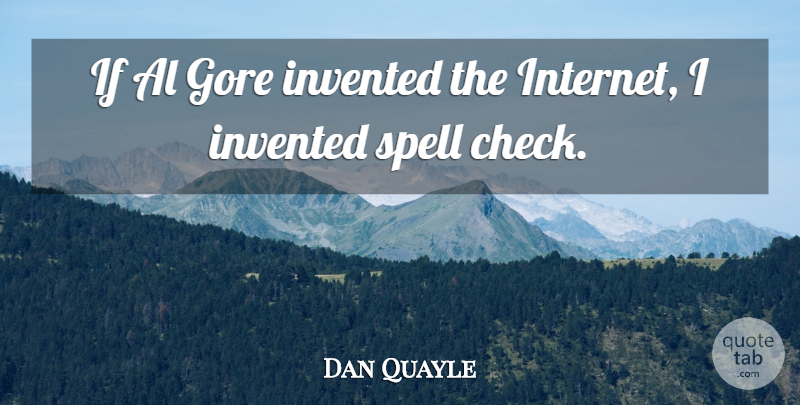Dan Quayle Quote About Internet Users, Als, Checks: If Al Gore Invented The...