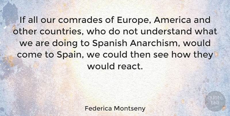 Federica Montseny Quote About America, American Athlete, Comrades, Spanish: If All Our Comrades Of...