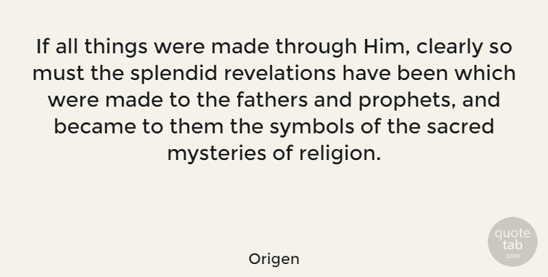 Origen Quote About Father, Sacred, Mystery: If All Things Were Made...