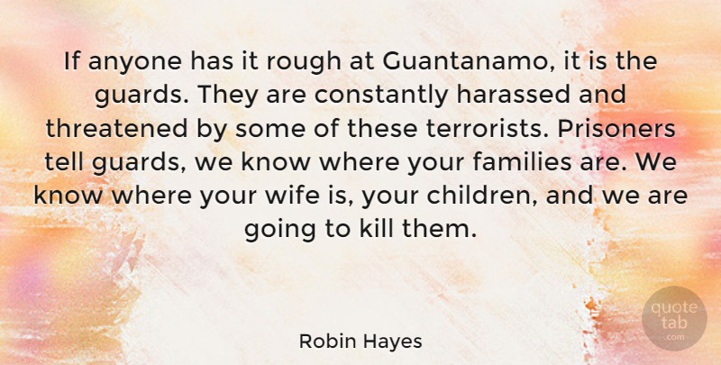 Robin Hayes Quote About Children, Wife, Terrorist: If Anyone Has It Rough...