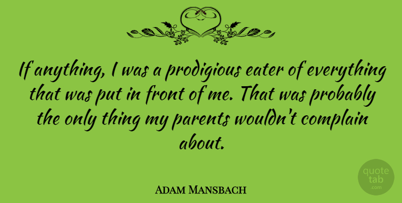 Adam Mansbach Quote About Front: If Anything I Was A...
