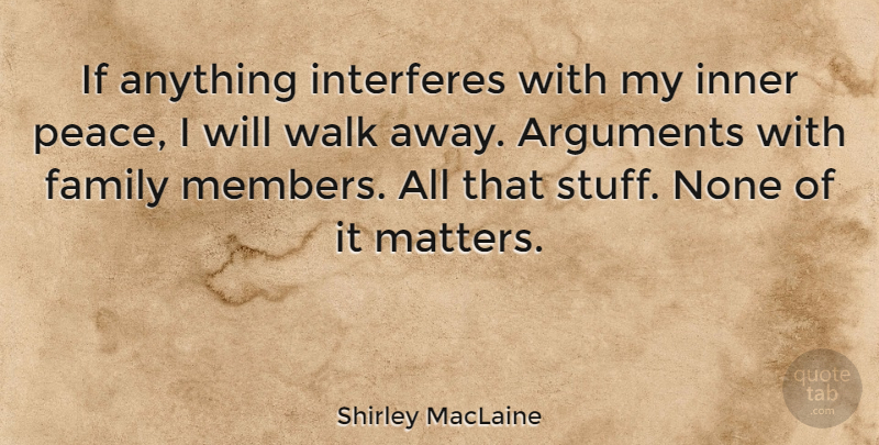 Shirley MacLaine Quote About Inner Peace, Matter, Stuff: If Anything Interferes With My...