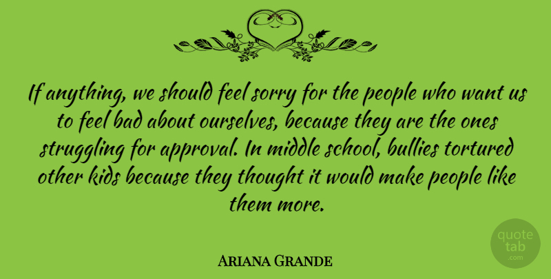 Ariana Grande Quote About Sorry, Struggle, School: If Anything We Should Feel...