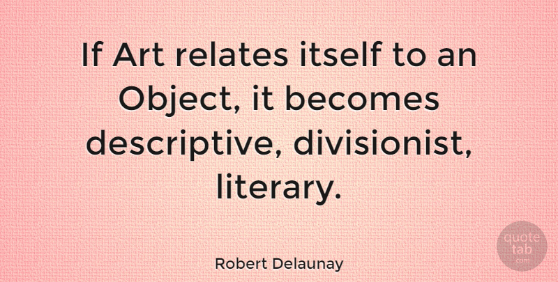 Robert Delaunay Quote About Art, Relate, Ifs: If Art Relates Itself To...