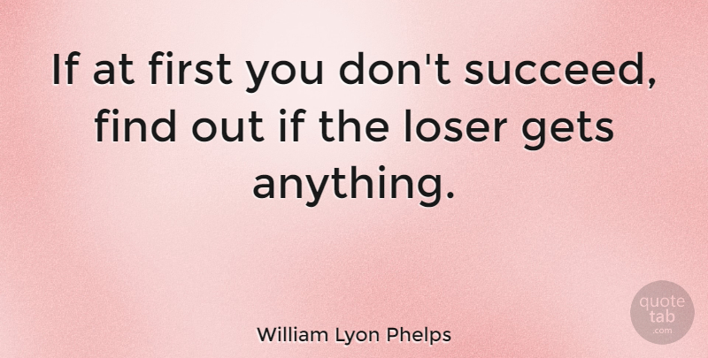 William Lyon Phelps Quote About Sunset, Firsts, Succeed: If At First You Dont...