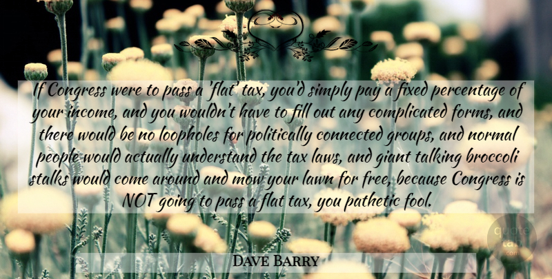 Dave Barry Quote About Talking, Law, People: If Congress Were To Pass...