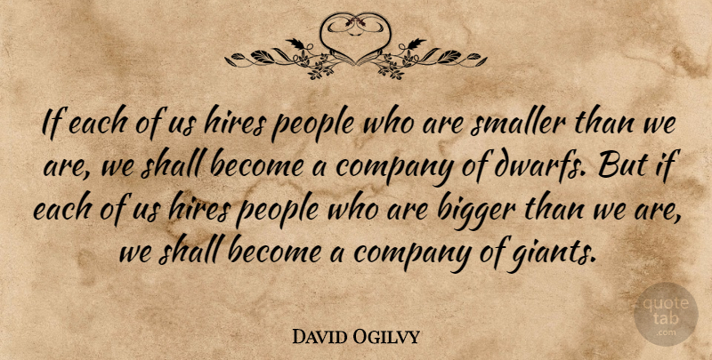 David Ogilvy Quote About Inspirational, Business, People: If Each Of Us Hires...