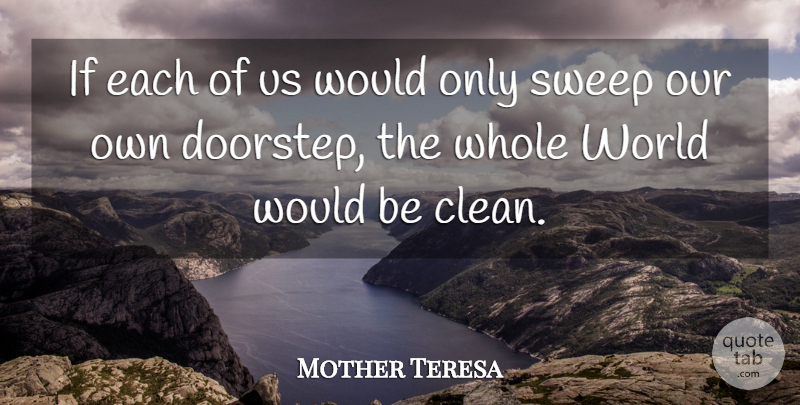 Mother Teresa Quote About World, Would Be, Clean: If Each Of Us Would...