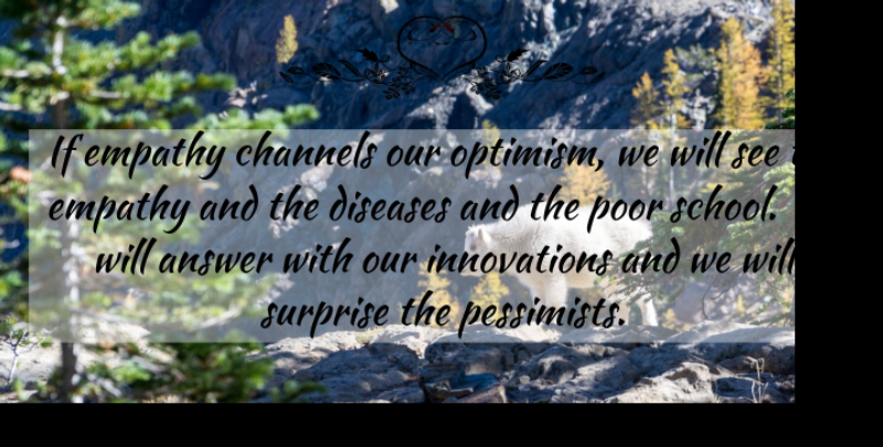 Bill Gates Quote About School, Optimism, Empathy: If Empathy Channels Our Optimism...