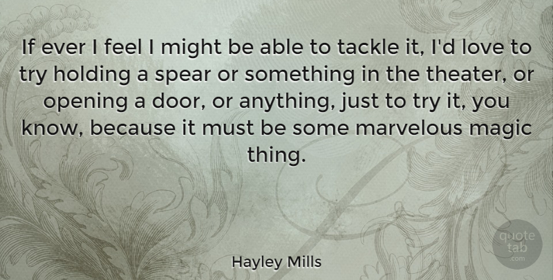 Hayley Mills Quote About Doors, Magic, Trying: If Ever I Feel I...