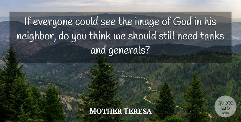 Mother Teresa Quote About Thinking, Tanks, Needs: If Everyone Could See The...
