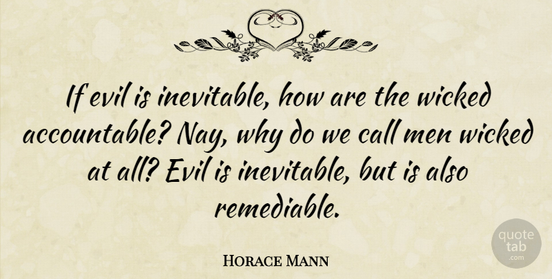 Horace Mann Quote About Reality, Men, Evil: If Evil Is Inevitable How...