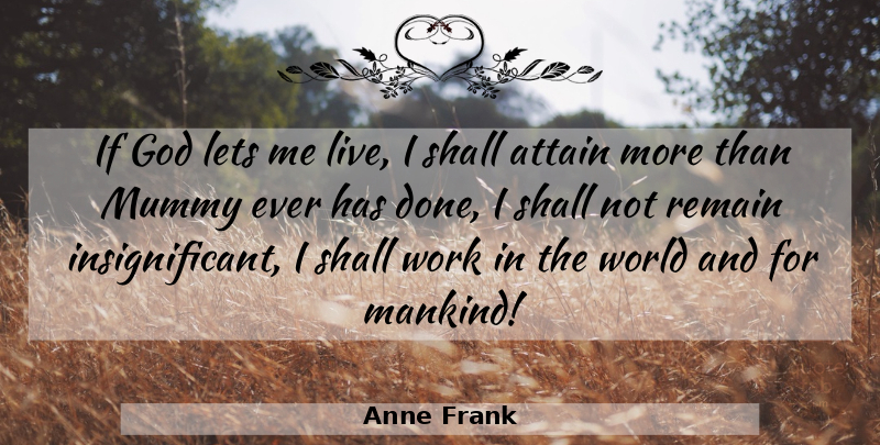 Anne Frank Quote About Done, World, Aging: If God Lets Me Live...