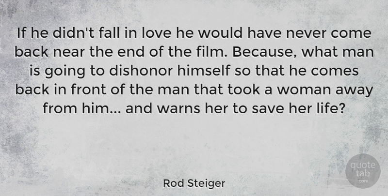 Rod Steiger Quote About Dishonor, Fall, Front, Himself, Love: If He Didnt Fall In...