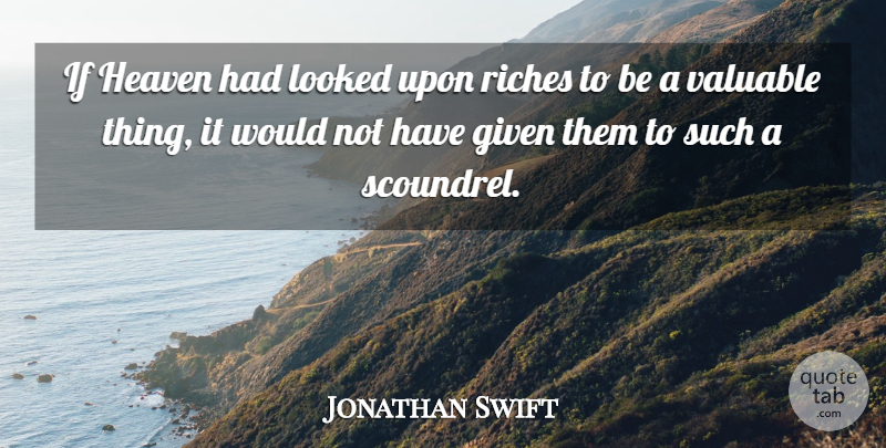 Jonathan Swift Quote About Happiness, Success, Heaven: If Heaven Had Looked Upon...