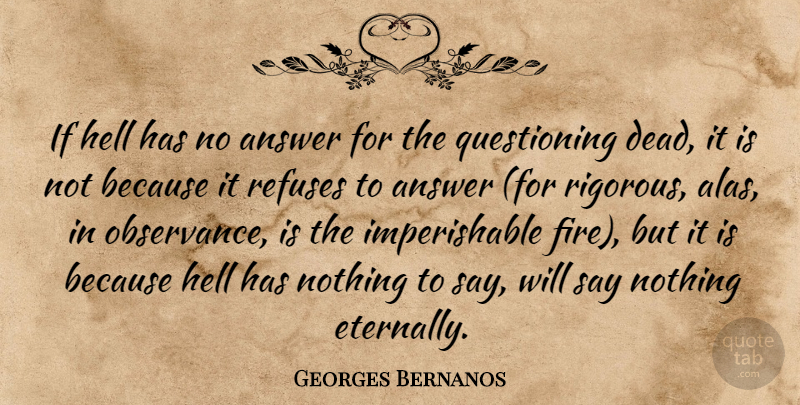 Georges Bernanos Quote About Fire, Answers, Hell: If Hell Has No Answer...