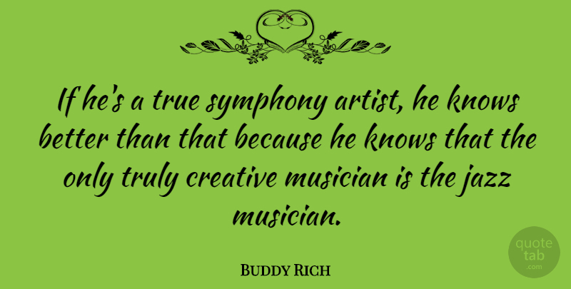 Buddy Rich Quote About Artist, Symphony, Creative: If Hes A True Symphony...
