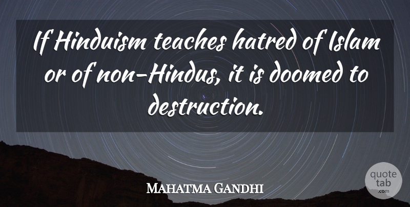 Mahatma Gandhi Quote About Hatred, Islam, Hinduism: If Hinduism Teaches Hatred Of...