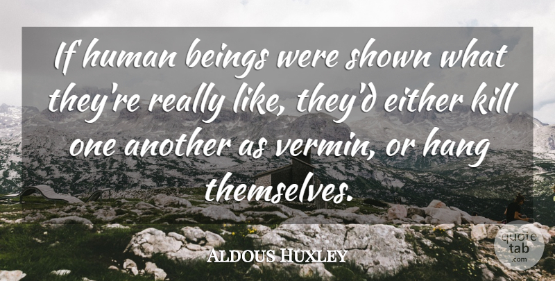 Aldous Huxley Quote About Insanity, Society, Insane: If Human Beings Were Shown...