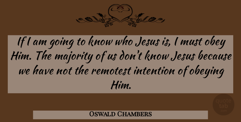 Oswald Chambers Quote About Jesus, Majority, Intention: If I Am Going To...