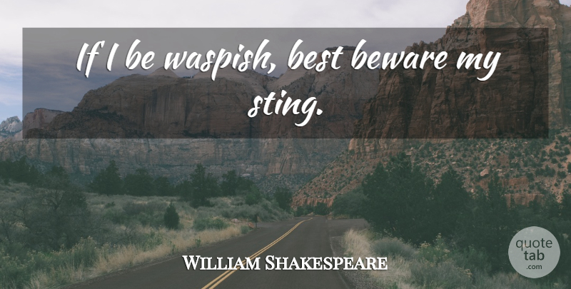 William Shakespeare Quote About Halloween, Ifs: If I Be Waspish Best...