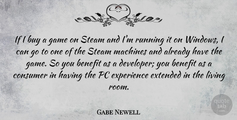 Gabe Newell Quote About Running, Games, Machines: If I Buy A Game...